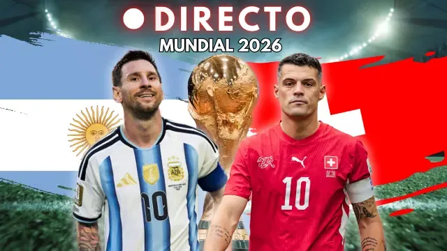 Argentina - Suiza del Mundial 2026, en directo.